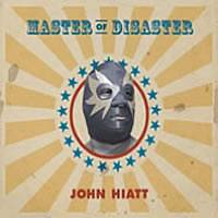 John Hiatt : Master of Disaster